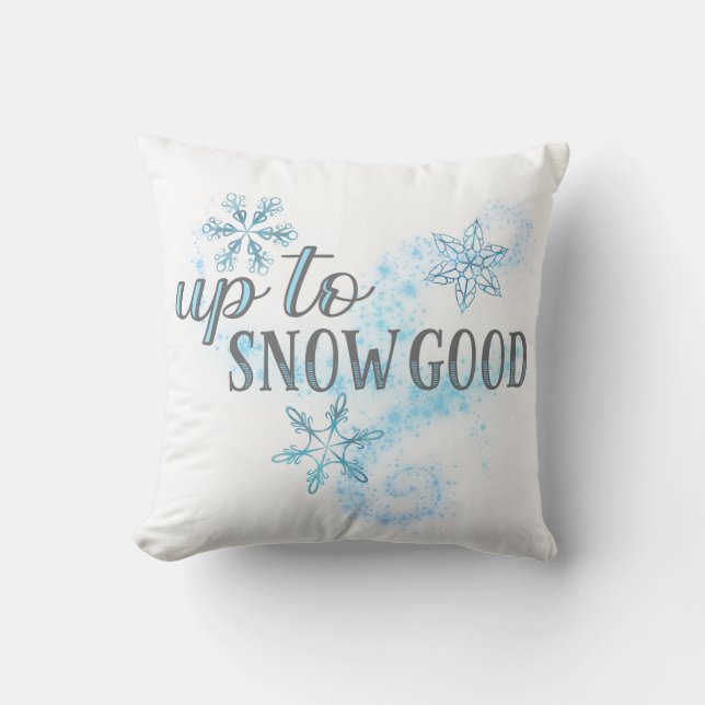 Up To Snow Good Funny Winter Holiday Typography Throw Pillow (Front)