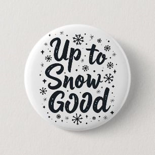 Up to Snow Good Funny Winter Snowflake Christmas Button