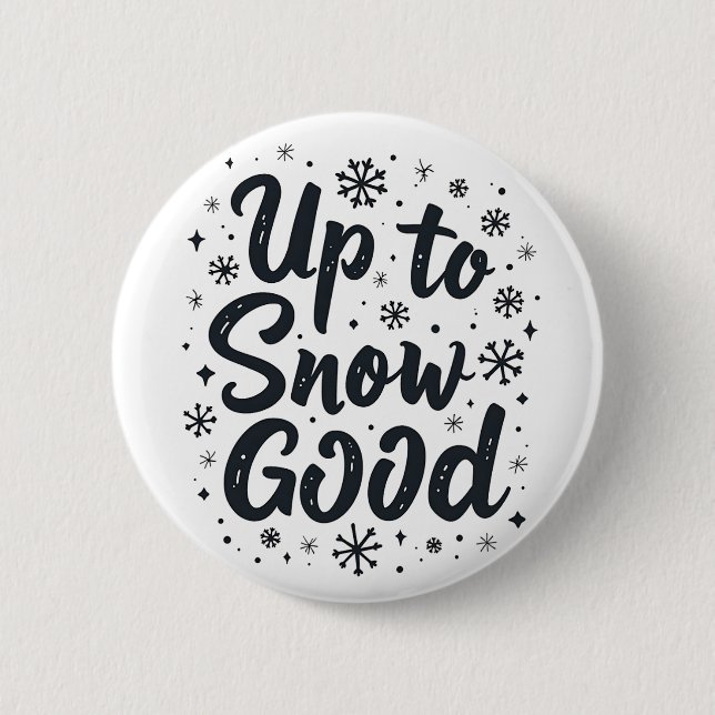 Up to Snow Good Funny Winter Snowflake Christmas Button (Front)