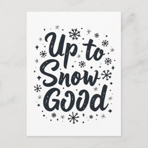 Up to Snow Good Funny Winter Snowflake Christmas Holiday Postcard
