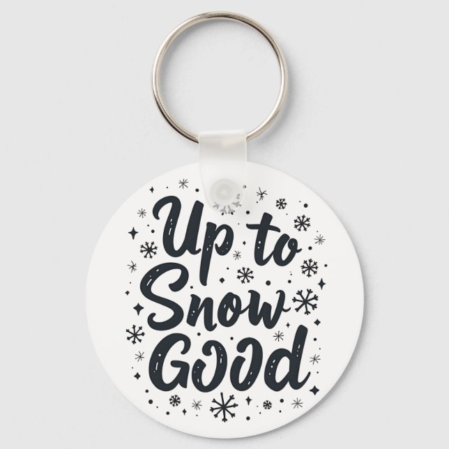 Up to Snow Good Funny Winter Snowflake Christmas Keychain (Front)