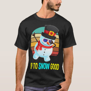 Up To Snow Good Snowman Christmas Gifts Men Boys T-Shirt