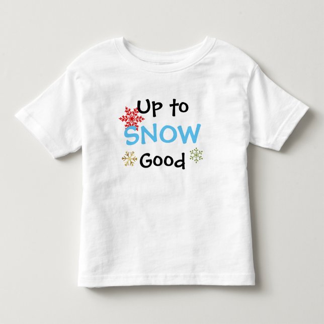 Up to Snow Good Toddler's Christmas T-shirt (Front)