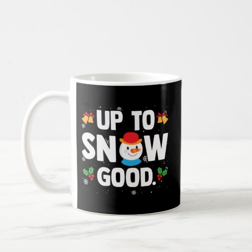 Up To Snow Snowman Smiling Snowman Carrot Nose Win Coffee Mug