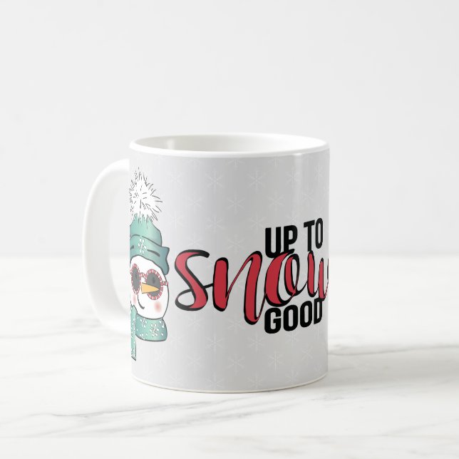 Up Too Snow Good - Snowman in Hat and Scarf Coffee Mug (Front Left)
