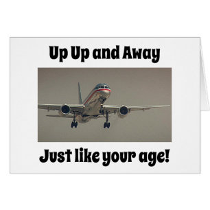 UP UP AND AWAY-JUST LIKE YOUR AGE CARDS