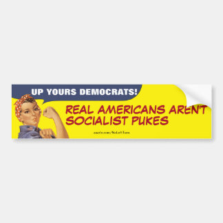 Up Yours Democrats Real Americans Aren't Socialist Bumper Sticker
