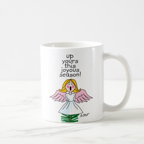 Up Yours This Joyous Season _  Coffee Mug