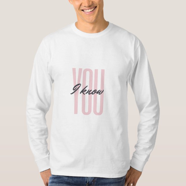 Update I know you  T-Shirt (Front)