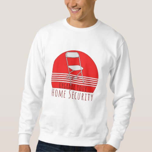 Upgrade Your Home Security Sweatshirt