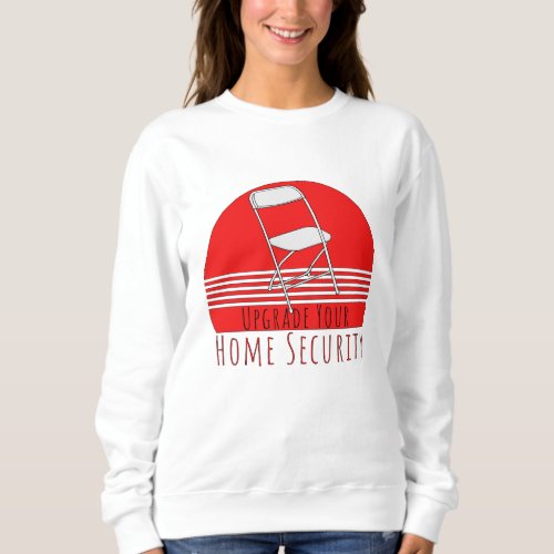 Upgrade Your Home Security Sweatshirt