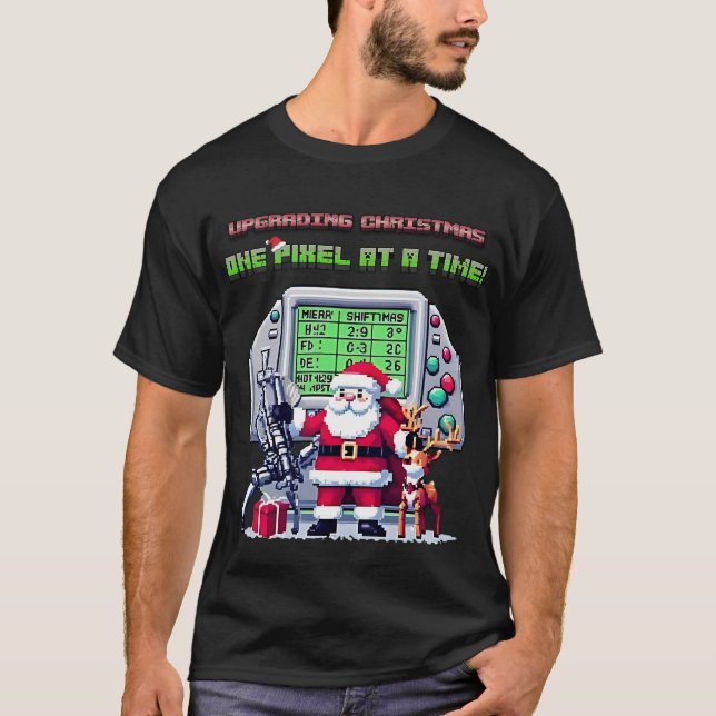 Upgrading Christmas, One Pixel at a Time! T-Shirt (Front)