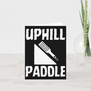 Uphill Paddle Funny Adult Humor Submissive Quote Card