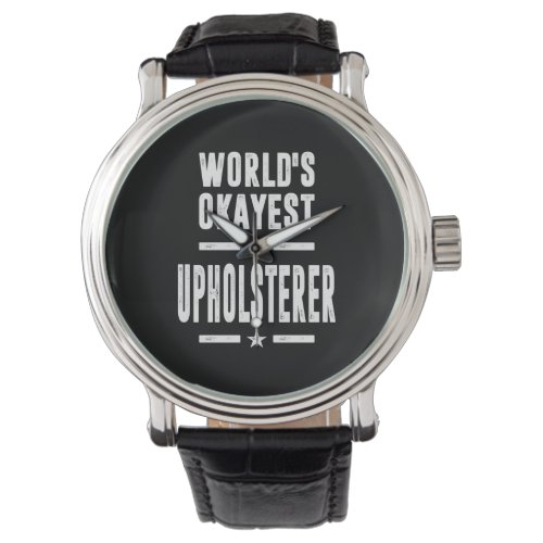 Upholsterer Job Title Gift Watch