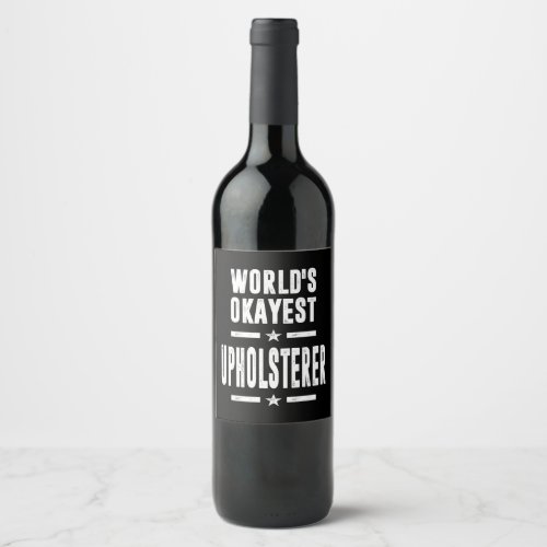 Upholsterer Job Title Gift Wine Label