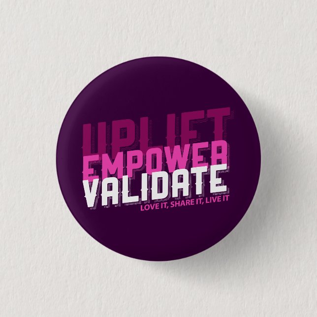 Uplift, Empower, Validate - Younique Button (Front)