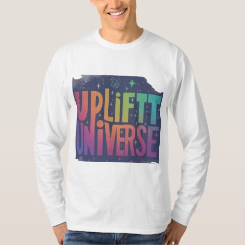 Uplift Your Universe T_Shirt
