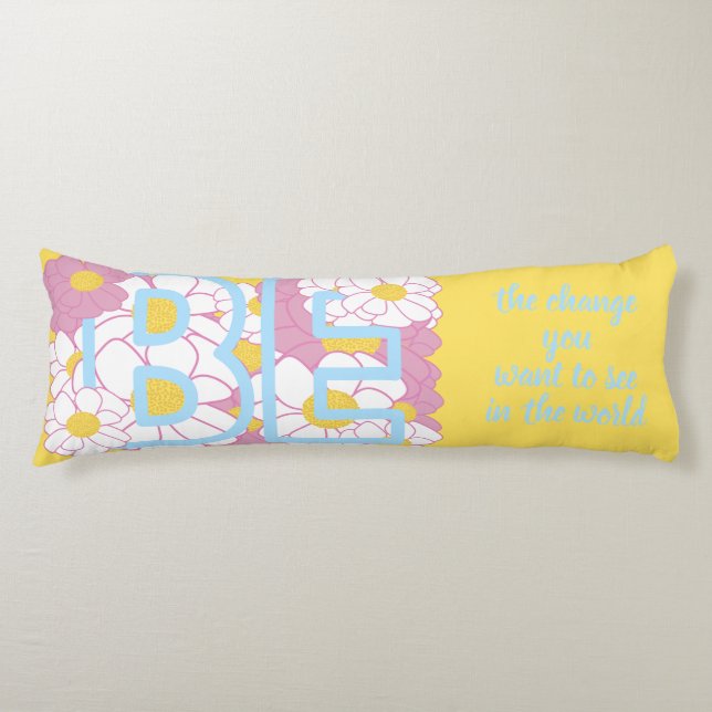 UPLIFTING BE POSITIVE INSPIRING PRETTY FLOWERS BODY PILLOW (Front)