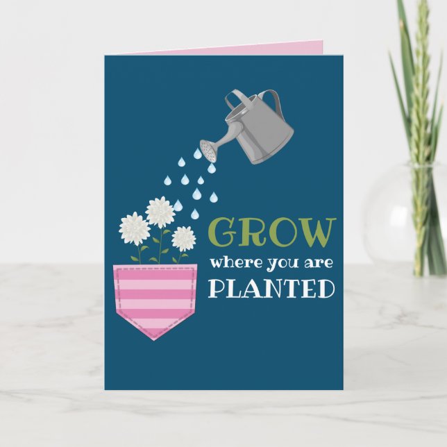 Uplifting Grow Where You Are Planted Motivational Card (Front)