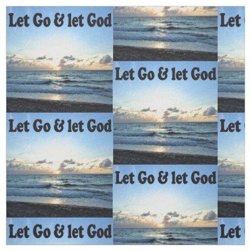 UPLIFTING LET GO AND LET GOD FABRIC