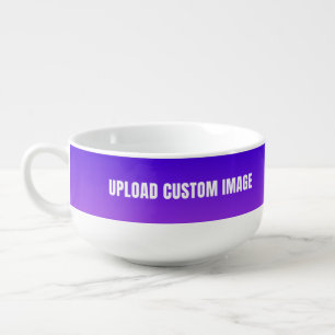 Upload Custom Image - Add Your Own To Print On A Soup Mug
