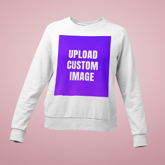 Upload Custom Image - Add Your Own To Print On A Sweatshirt