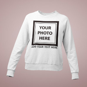 Upload Picture Photo & Add Text – Customize Sweatshirt