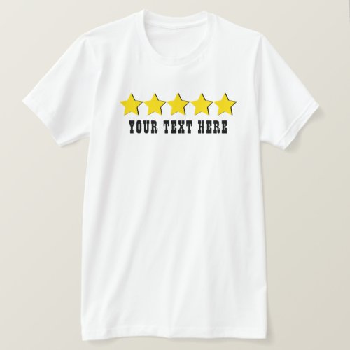 Upload Your Custom Text 5 STAR Rating Funny  T_Shirt