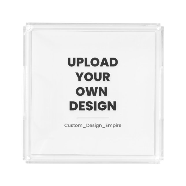 Upload Your Own Design Here | Custom Template Acrylic Tray (Front)