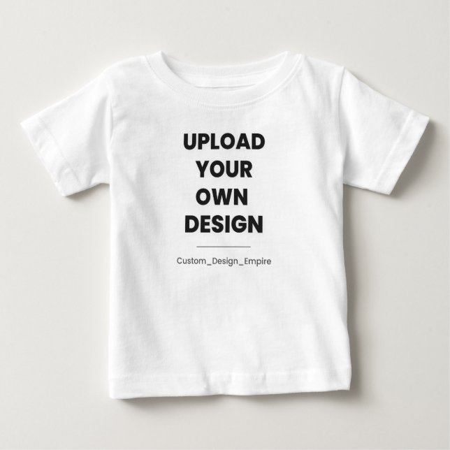 Upload Your Own Design Here | Custom Template Baby T-Shirt (Front)