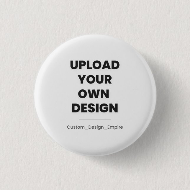 Upload Your Own Design Here | Custom Template Button (Front)