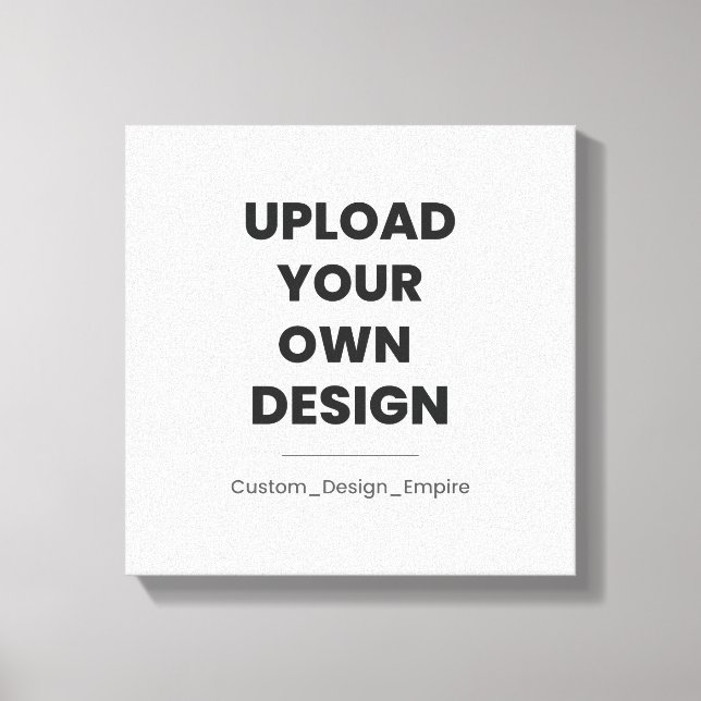 Upload Your Own Design Here | Custom Template Canvas Print (Front)