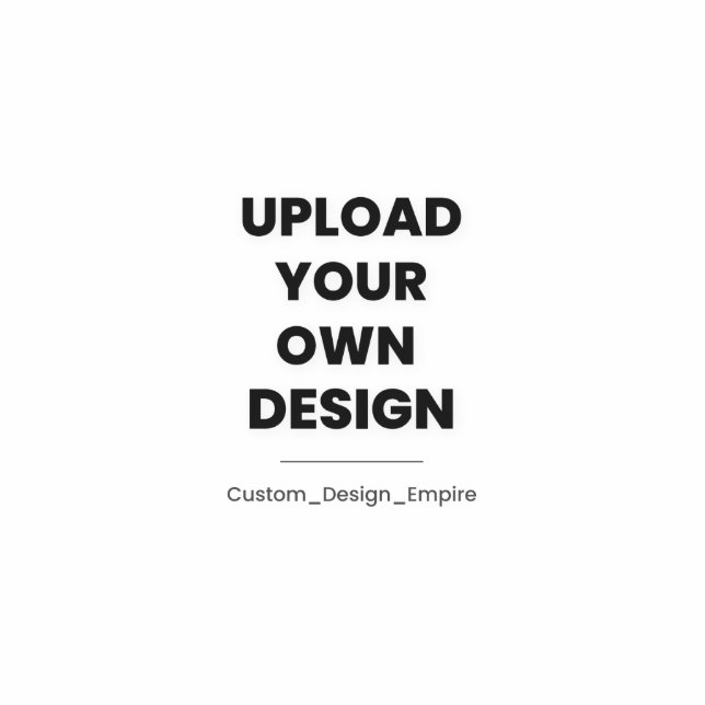 Upload Your Own Design Here | Custom Template Cutout (Front)