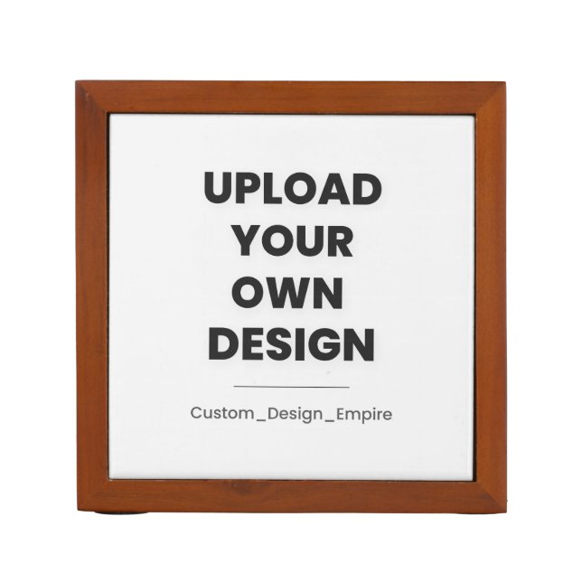 Upload Your Own Design Here | Custom Template Desk Organizer (Front)