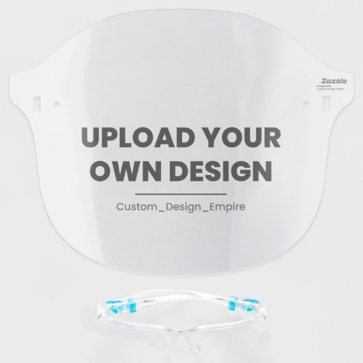 Upload Your Own Design Here | Custom Template Face Shield