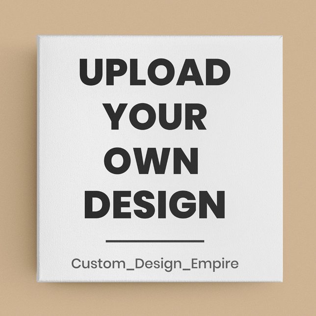Upload Your Own Design Here | Custom Template Faux Canvas Print (Creator Uploaded)