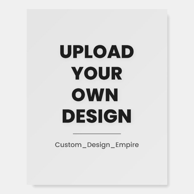 Upload Your Own Design Here | Custom Template Foam Board (Front)