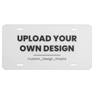 Upload Your Own Design Here   Custom Template License Plate