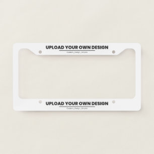 Upload Your Own Design Here   Custom Template License Plate Frame