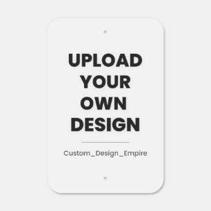 Upload Your Own Design Here   Custom Template Metal Sign