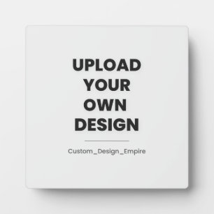 Upload Your Own Design Here Custom Template Plaque