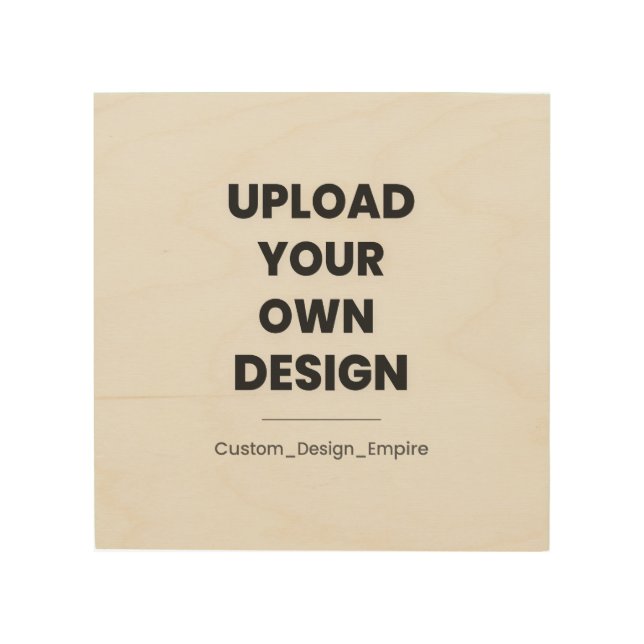 Upload Your Own Design Here | Custom Template Wood Wall Art (Front)