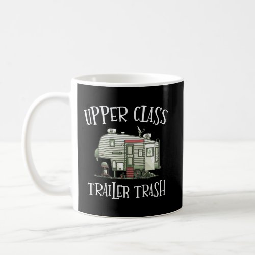 Upper Class Trailer Trash Funny Camper Camping Out Coffee Mug