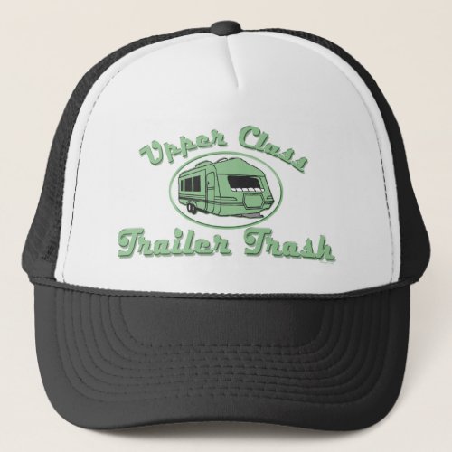 Upper Class Trailer Trash Hat