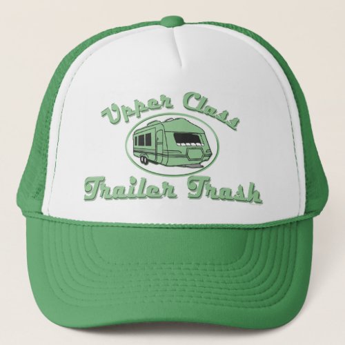 Upper Class Trailer Trash Hat