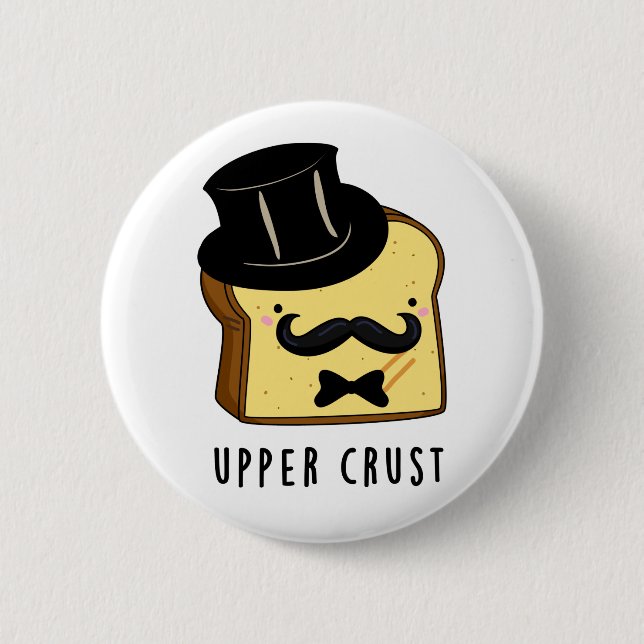 Upper Crust Funny Bread Pun  Button (Front)
