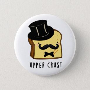 Upper Crust Funny Bread Pun Button