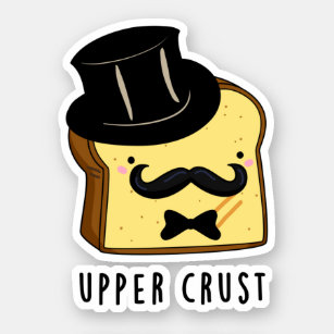 Upper Crust Funny Bread Pun Sticker
