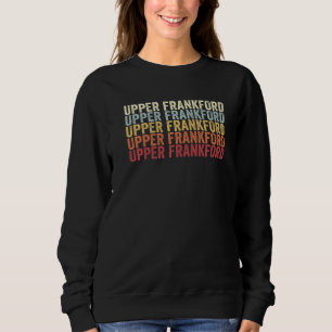 Upper Frankford Pennsylvania Upper Frankford PA Re Sweatshirt