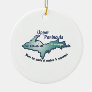 Upper Peninsula Michigamme middle of nowhere Ceramic Ornament